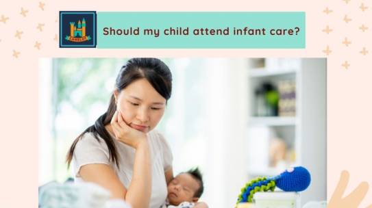 Should my child attend infant care?