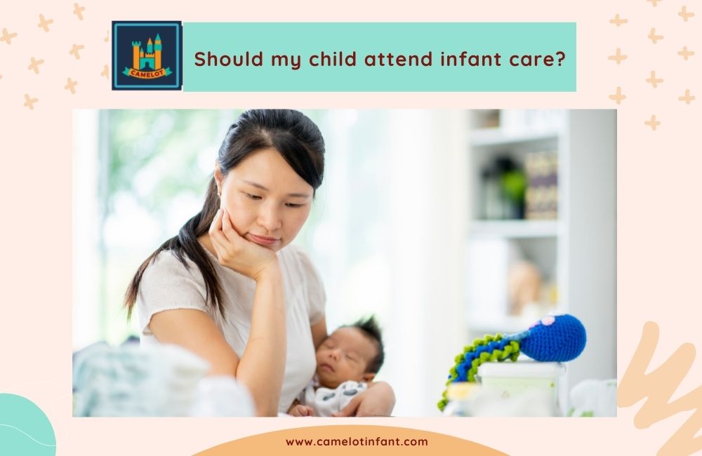 Should my child attend infant care?